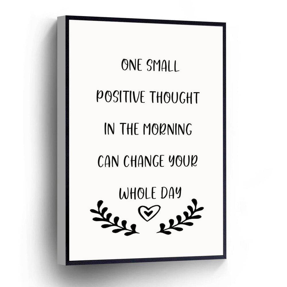 One Small Positive Thought In The Morning Can Change Your Whole Day Canvas Wall Art Positive Quotes Poster Stretched And Framed Ready To Hang For Living Room,Bedroom,Classroom Etc (16" X 24")