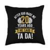 20th Birthday After God Made Me 20 Years Ago Funny Birthday Throw Pillow view 1