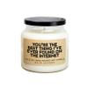You're The Best Thing I've Ever Found On The Internet Soy Candle - 16.5oz view 2