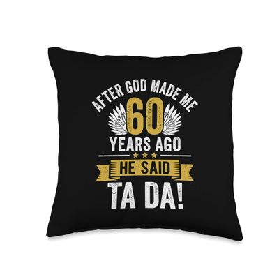 60th Birthday After God Made Me 60 Years Ago Funny Birthday Throw Pillow