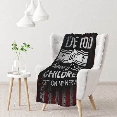 I Love God But Some of His Children Get On My Nerves Extremely Comfortable and Light Warm Blanket for All Seasons Gift 3040 in
