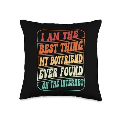 Best Thing I Found On The Internet Funny Love My Girlfriend Throw Pillow