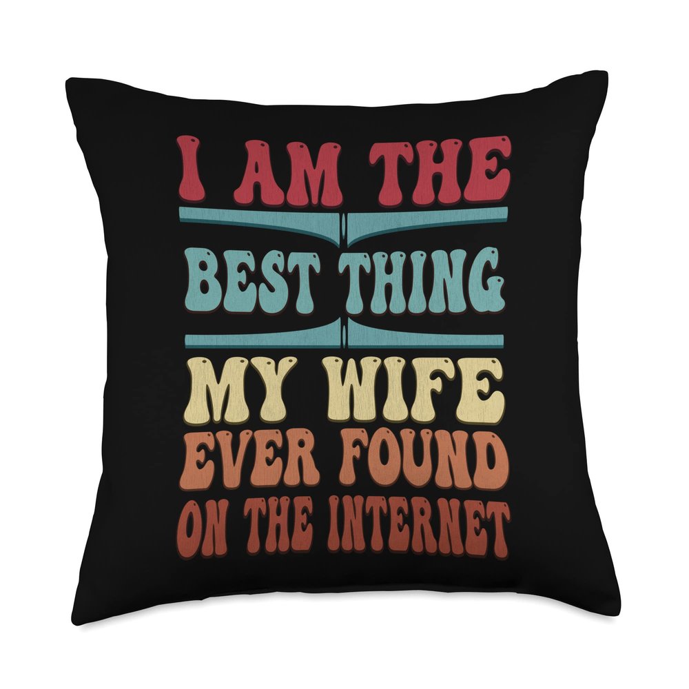 Best Thing I Found On The Internet Fathers Day Funny Dad Jok Throw Pillow