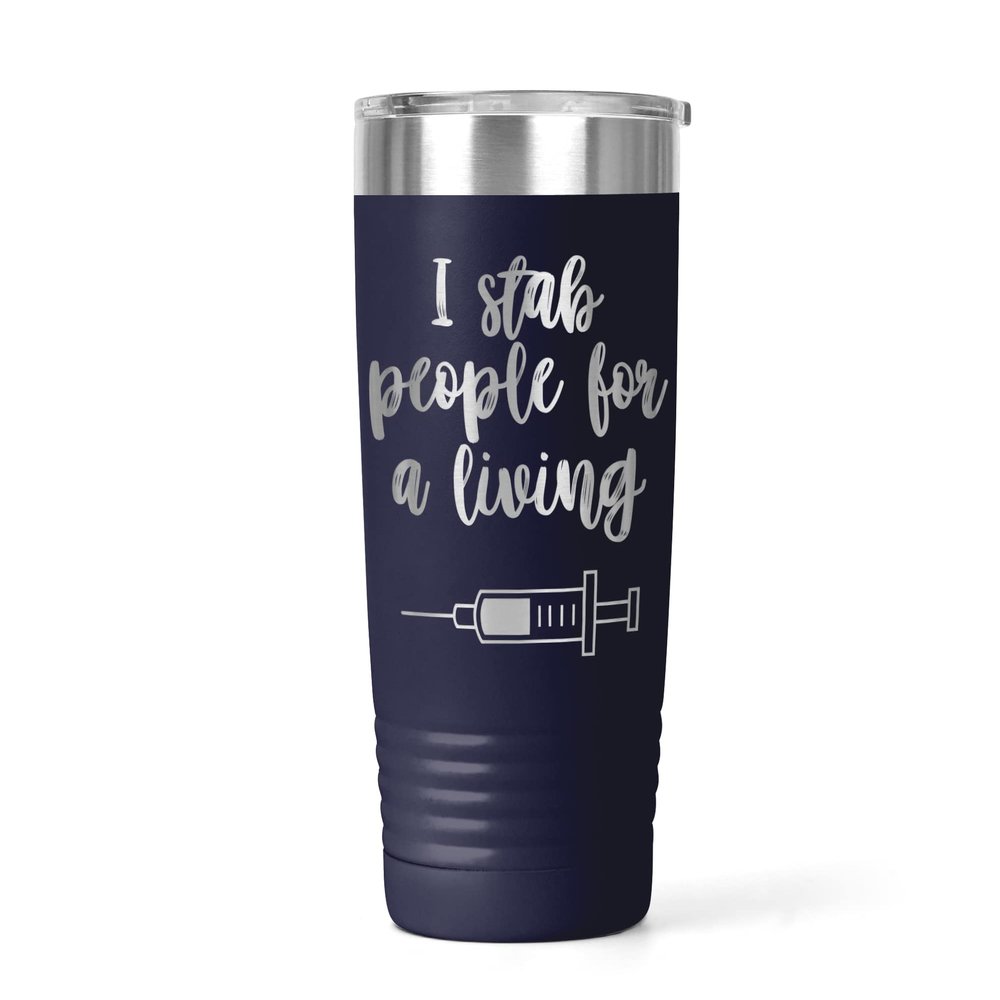Choice Quality Plus I Stab People For A Living Nurse Physican's Assistant PA RN 20oz Insulated Coffee Tumbler Drinking Cup (Navy)