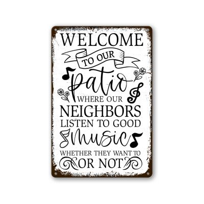 Welcome To Our Patio Sign Outdoor Metal Tin Signs Music Decor Farm Personalized Garden Signs Our Backyard Bar Metal Tin Signs Porch Signs For Garden Where The Neighbors Listen To Good Music Grilling
