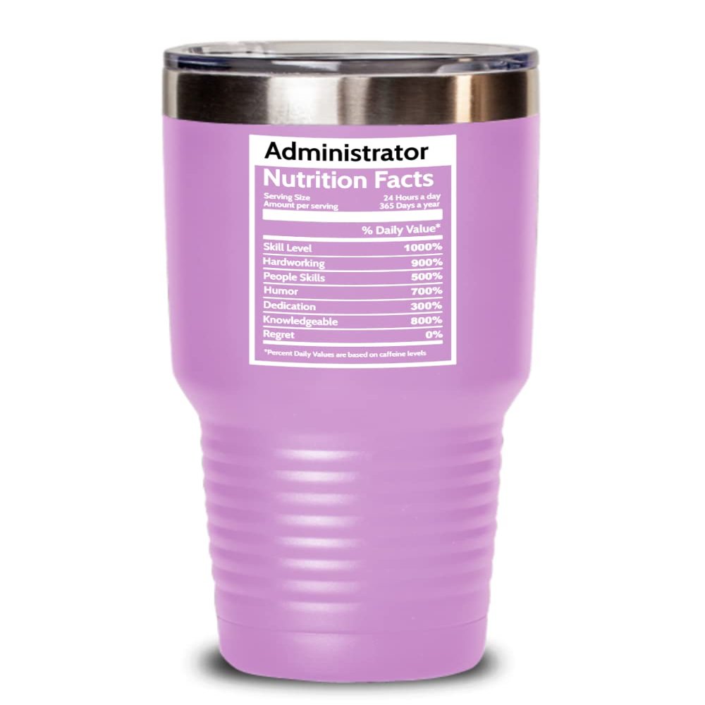 Administrator Nutrition Facts 20 Oz 30 Oz Insulated Tumbler, Gift For Graduation Congrats On New Job Cup, Funny Retirement Coworker Appreciation Party