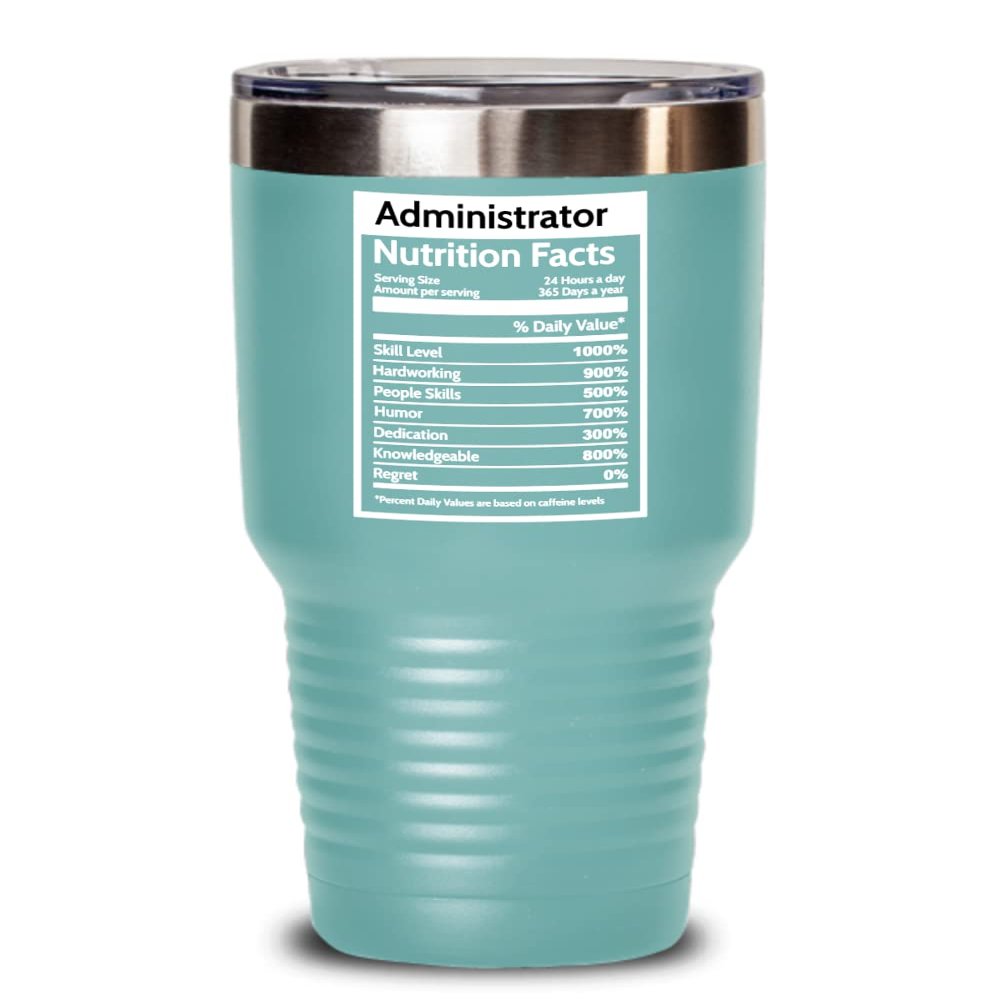 Administrator Nutrition Facts 20 Oz 30 Oz Insulated Tumbler, Gift For Graduation Congrats On New Job Cup, Funny Retirement Coworker Appreciation Party