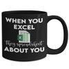 Accountant Mug When You Excel They Spreadsheet About You Funny CPA Accounting Office Humor Nerd Geek Boss Coworker 11 or 15 oz Black Ceramic Coffee Cu view 2