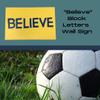 Believe Wall or Locker Room Block Letter Sign for Sports Fans | 11" W X 7" Tall | Decorate Office Wall, Home Gyms, Bar Decor | New 2023 Block Letter Edition (Block Letter) view 2