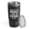 Euchre Stainless Tumbler Black 20oz - Tears of The Pople I Beat at Euchre - Gift for Euchre Card Game Set Score Keepers Lovers Player Party Supplies view 1