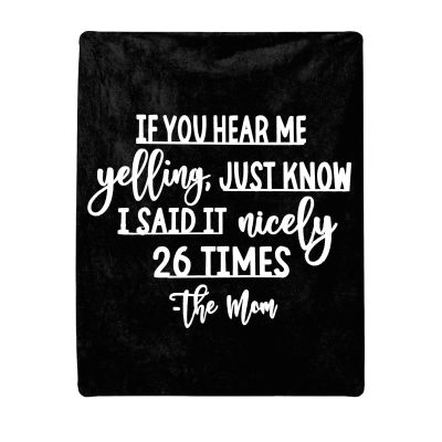 Inspirational Words Blanket If You Hear Me Yelling Just Know I Said It Nicely 26 Times for Kid's and Adults Bedroom