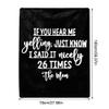 Inspirational Words Blanket If You Hear Me Yelling Just Know I Said It Nicely 26 Times for Kid's and Adults Bedroom view 2