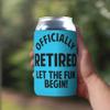 1 Pack - Gag Gift Retired Let The Fun Begin Drink Cooler Sleeve view 2