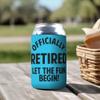 1 Pack - Gag Gift Retired Let The Fun Begin Drink Cooler Sleeve view 3