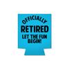 1 Pack - Gag Gift Retired Let The Fun Begin Drink Cooler Sleeve view 4