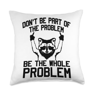Don't Be Part Of the Problem Be The Whole Problem Funny Gym Throw Pillow