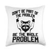 Don't Be Part Of the Problem Be The Whole Problem Funny Gym Throw Pillow view 1
