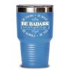 Be Strong Be Brave Be Badass Everyday Encouragement Tumbler for Best Friend Positive Inspirational Sayings Sassy Graduation Birthday Christmas Ideas 2 view 1