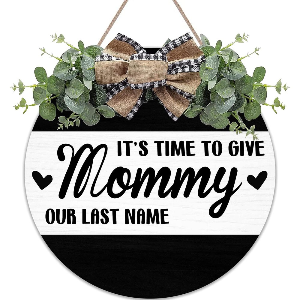 It's Time to Give Mommy Our Last Name Wreaths Round Wood Hanging Sign with Ribbon Bow Wall Art Decor for Home Farmhouse Bar Pub Yard Front Door Decorations Gifts 12 x 12 Inch