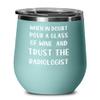 Radiologist Wine Tumbler, Gift Idea For Radiology Specialist, Funny Radiology Tumbler, Staff Appreciation view 1