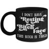 I Dont Have Resting Bitch Face Mug for New Mom This Bitch Is Tired Funny Mothers Day Birthday Christmas Ideas for Gilfriend Wife Best Friend 11 or 15 view 1