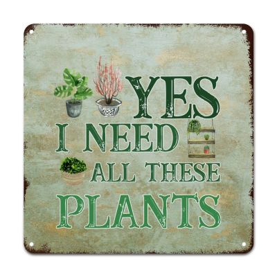 ArogGeld Yes I Really Do Need All These Plants Tin Sign Houseplant Metal Wall Art Plantaholic Wall Art Home Decor 10x10in Fashion Wall Sign Decor for Bar Pub Shop Road Home Man Cave