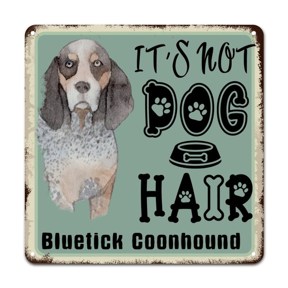 ArogGeld Tin Sign It's Not Dog Hair Bluetick Goonhound Dog Metal Wall Art Dog Mom Gift Wall Art Home Decor Dog Lover Puppy Gifts 10x10in Antique Metal Art Plaque for Home Bar Coffee Man Cave Garage