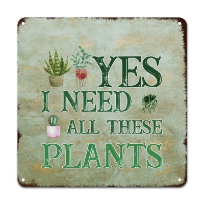 ArogGeld Yes I Really Do Need All These Plants Tin Sign Plant Lady Metal Wall Art Plant Enthusiasts Home Wall Decoration 10x10in Modern Metal Plaque for Office Home Classroom Man Cave