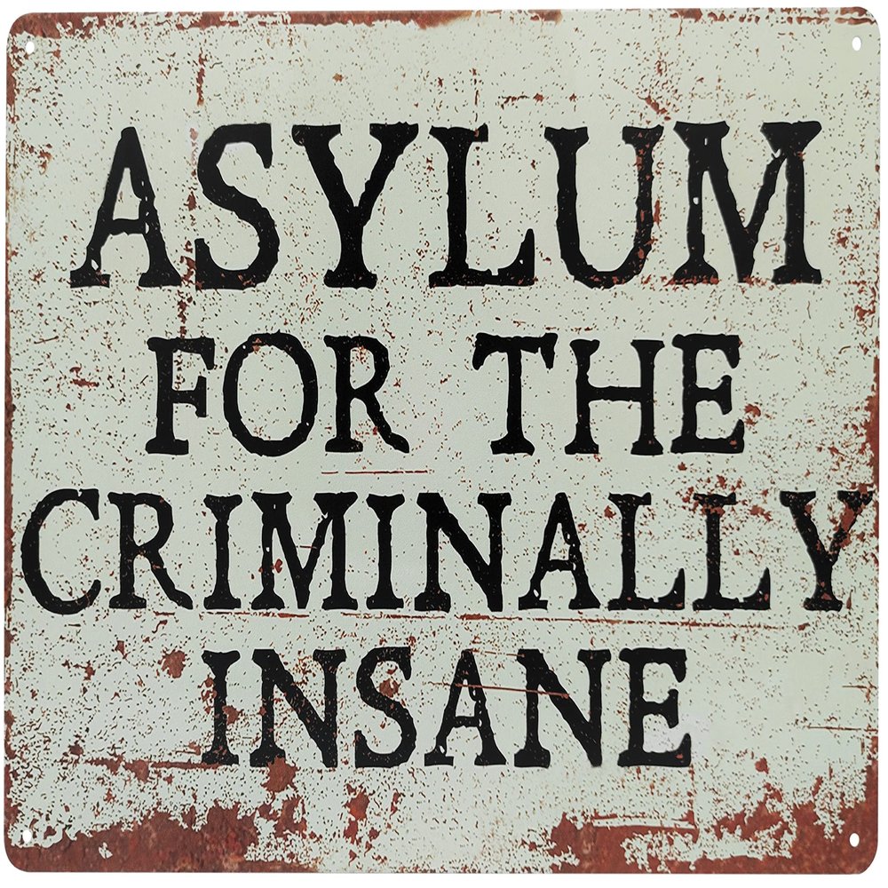12 * 8 INCH Asylum For The Criminally Insane Madhouse, Mental Hospital, Institution, Loony Bin, Sanatorium Home, Gaming Room Metal Funny Sign 8x12" Inches