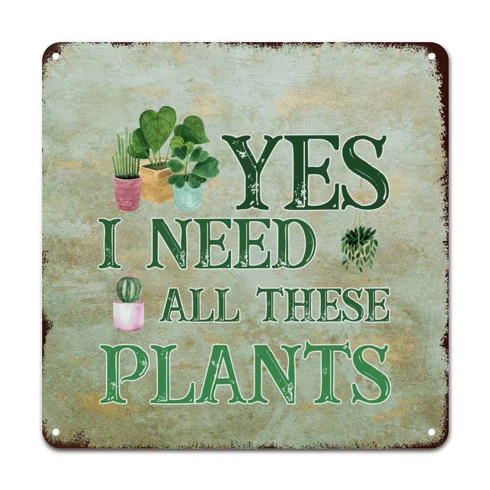 ArogGeld Yes I Really Do Need All These Plants Tin Sign Grower Metal Wall Art Cactus Lover Decorative Wall Art 10x10in Funny Wall Sign Decor for Home Bar Pub Garage Road Man Cave