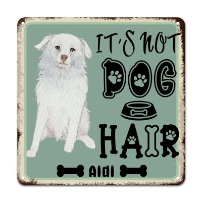 ArogGeld It's Not Dog Hair AIDI Dog Metal Sign Dog Mom Gift Dog Metal Tin Sign Animal Theme Wall Art Home Decor Dog Owner Gift 10x10in Antique Wall Plaque Poster for Home Pub Bar Restaurant Man Cave