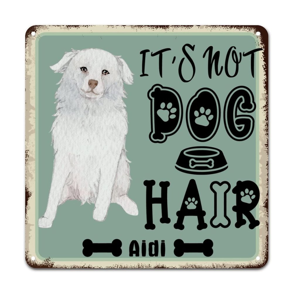 ArogGeld It's Not Dog Hair AIDI Dog Metal Sign Dog Mom Gift Dog Metal Tin Sign Animal Theme Wall Art Home Decor Dog Owner Gift 10x10in Antique Wall Plaque Poster for Home Pub Bar Restaurant Man Cave