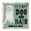 ArogGeld It's Not Dog Hair AIDI Dog Metal Sign Dog Mom Gift Dog Metal Tin Sign Animal Theme Wall Art Home Decor Dog Owner Gift 10x10in Antique Wall Plaque Poster for Home Pub Bar Restaurant Man Cave view 1