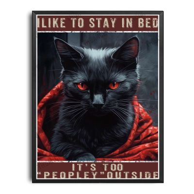 THUANCKY Decor Metal Sign Black Cat I Like to Stay in Bed Its Too People Outside Retro Metal Tin Sign Vintage Sign for Home Coffee Bedroom Wall Decor 12x16inch with Black Metal Framed