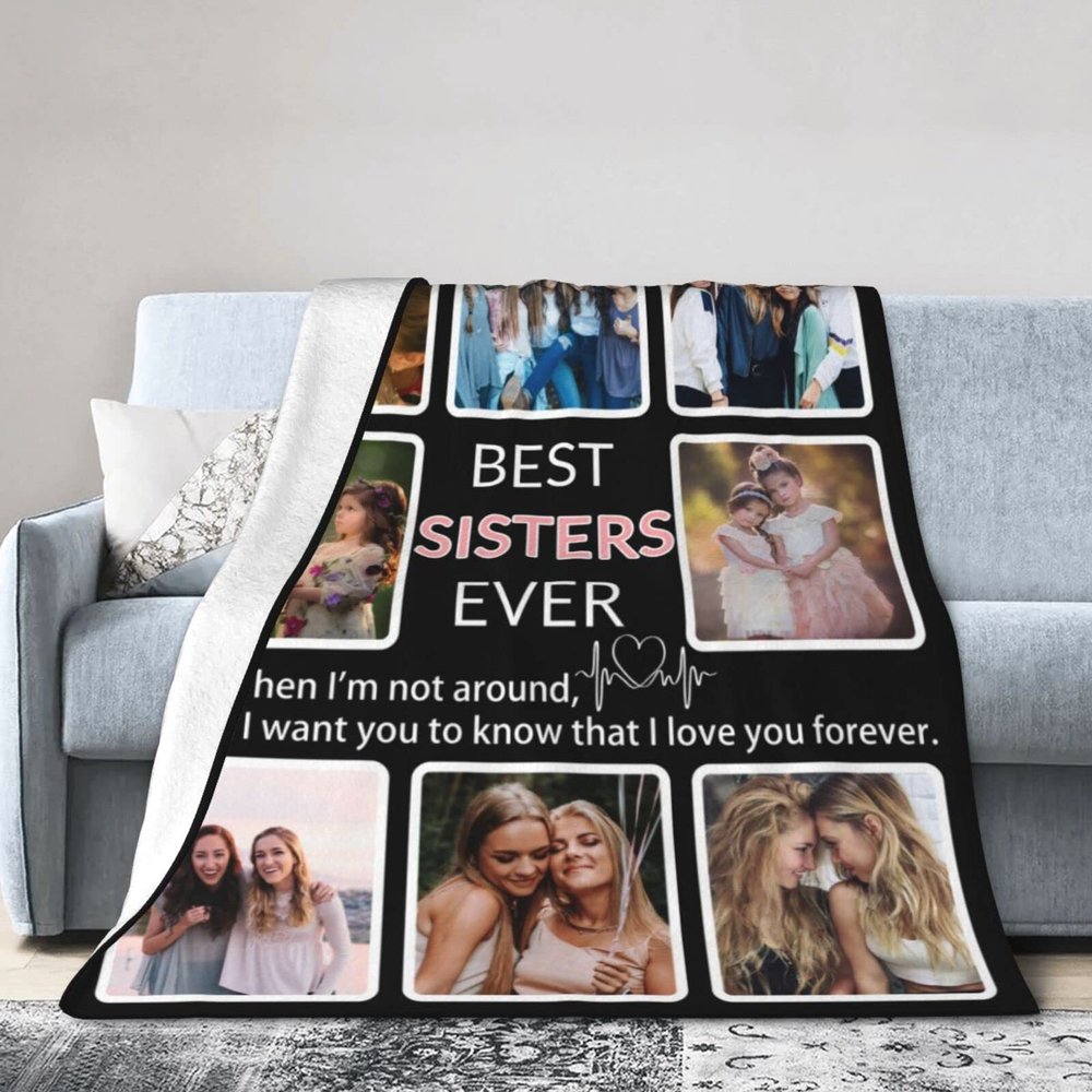 Custom Blanket Memorial Gift with Photo, Personalized Throw Blanket Using My Own Pictures for Christmas Family Mom Dad Dog Sisters Friends Besties Aunts Wife (8 Photos), Best Sisters Ever, W60"xL90"