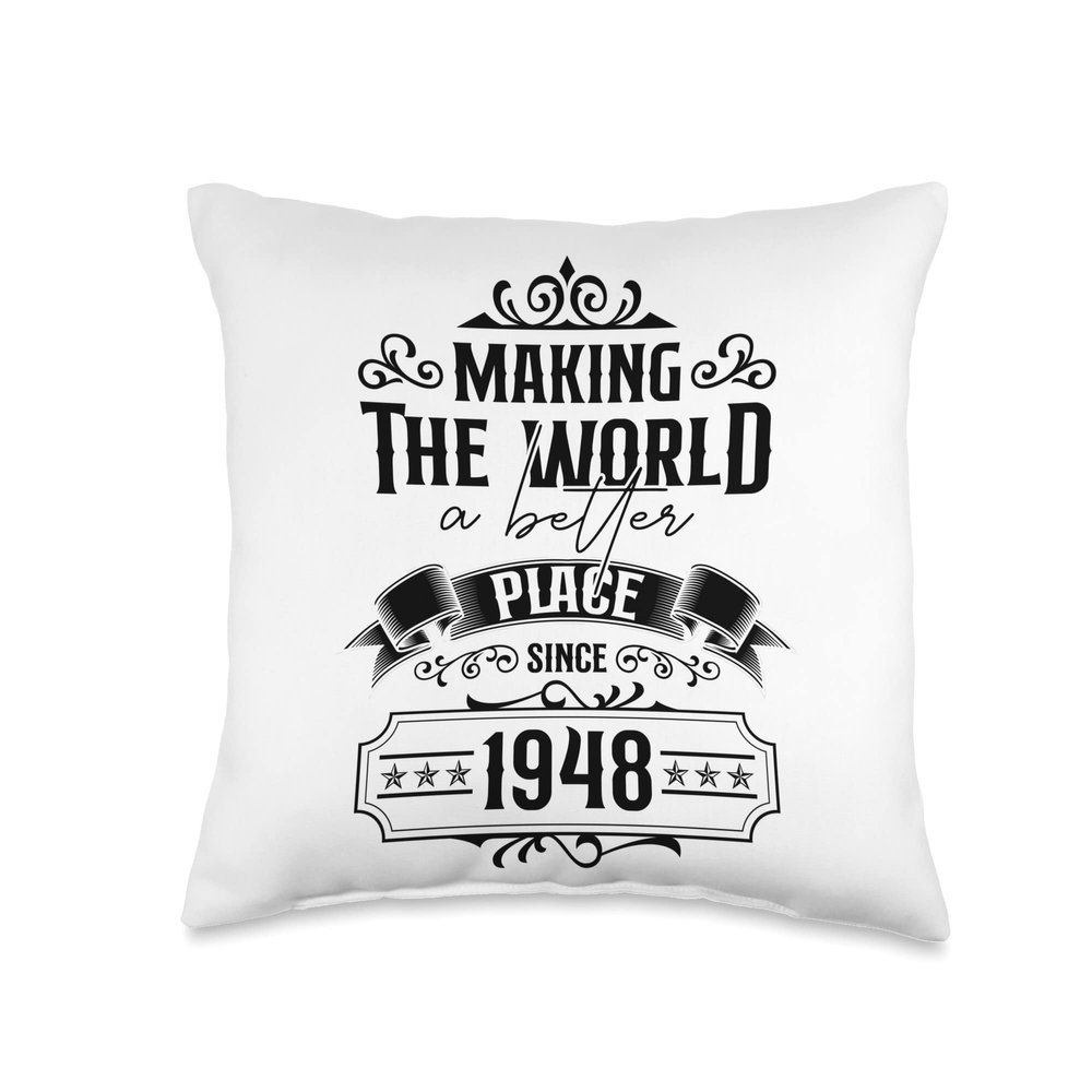 75 Birthday Making the world a better place since 1948 Throw Pillow