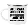 Designsify Gifts, All I Care About Is Dutch Shepherd, 12oz Camping Mug Stainless Steel Enamel Tea-Cup with Handle - for Birthday Anniversary Christmas Mothers Day Fathers Day Party, to Men Women Him view 1