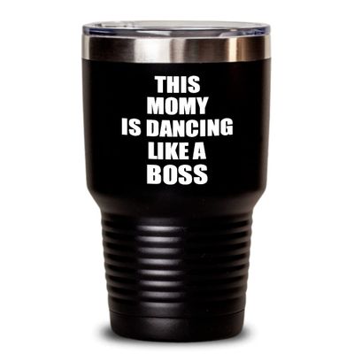 This Momy Is Dancing Like A Boss Tumbler Funny Gift Idea Family Present Insulated Cup With Lid Black 30 Oz