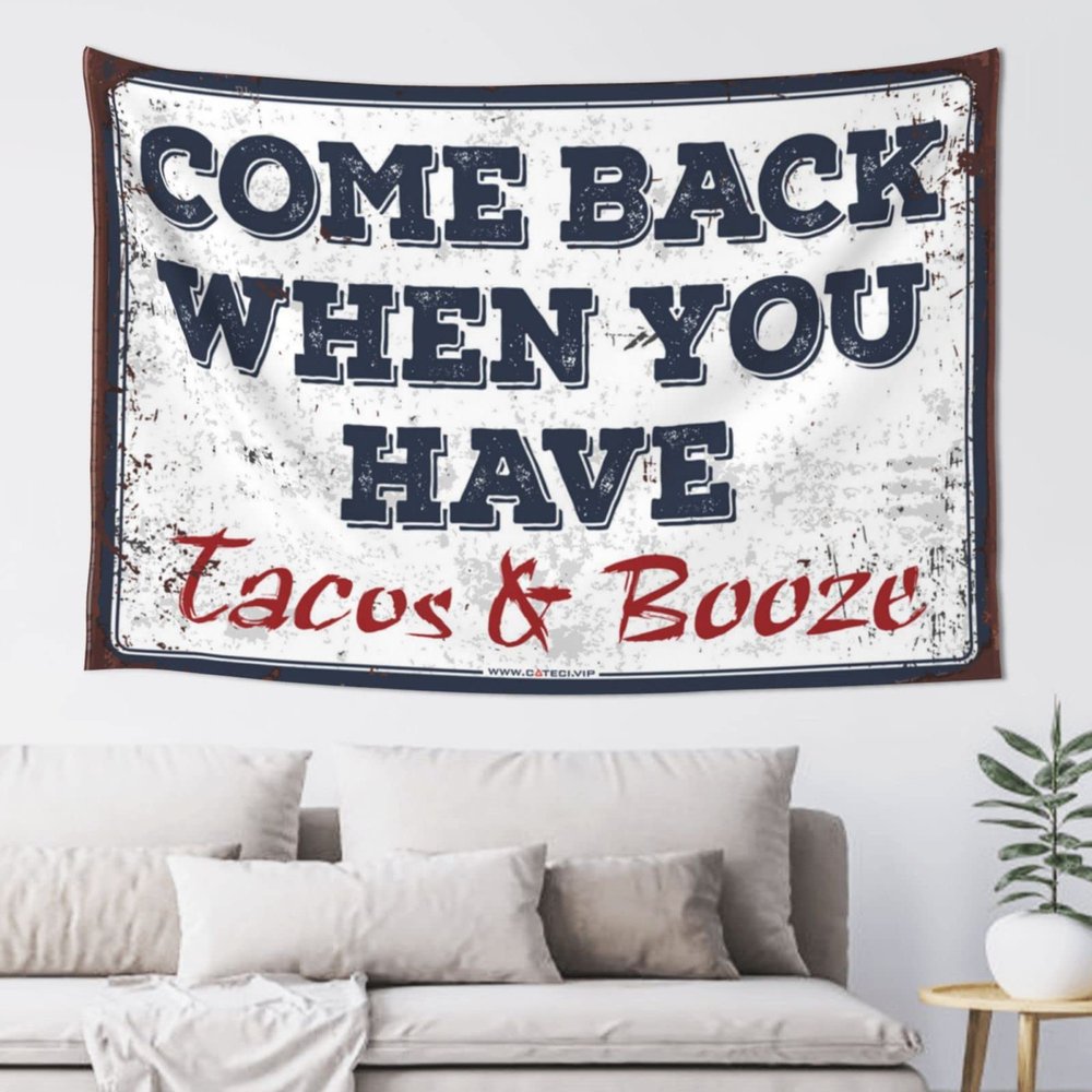 Tapestry for Walls Come Back When You Have Tacos and Booze Tapestry Tapestry Funny Bedroom Door Decorations (Size : 100X150CM)