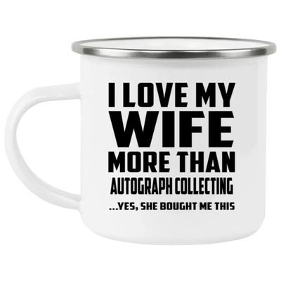 Designsify Gifts, I Love My Wife More Than Autograph Collecting, 12oz Camping Mug Stainless Steel Enamel Tea-Cup with Handle - for Birthday Anniversary Christmas Mothers Day Fathers Day Party
