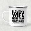 Designsify Gifts, I Love My Wife More Than Autograph Collecting, 12oz Camping Mug Stainless Steel Enamel Tea-Cup with Handle - for Birthday Anniversary Christmas Mothers Day Fathers Day Party view 2