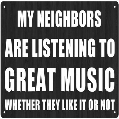 Funny Tin Sign My Neighbors Are Listening To Great Musig Whether They Like It Or Not Retro Wall Art Decoration Novelty Metal Signs6x8 inch