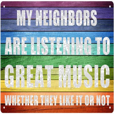 Funny Tin Sign My Neighbors Are Listening To Great Musig Whether They Like It Or Not Retro Wall Art Decoration Novelty Metal Signs6x8 inch