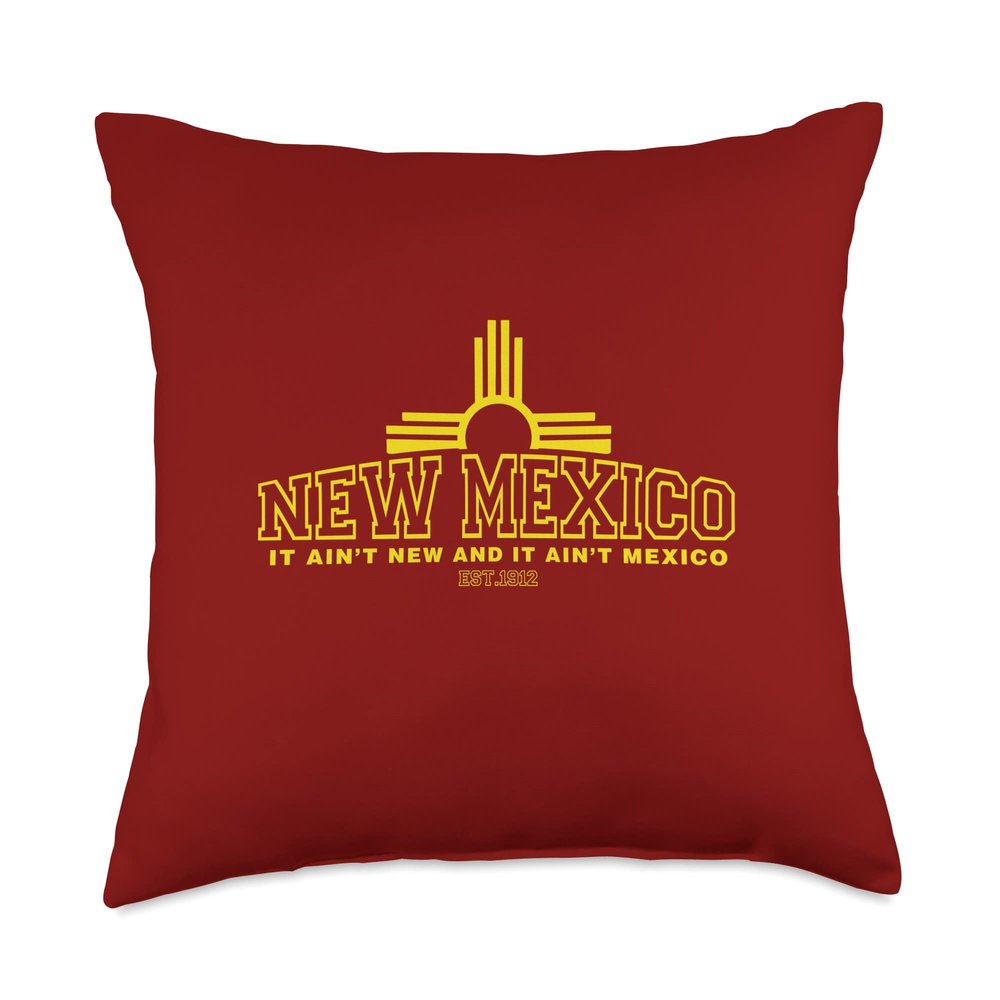 Funny New Mexico It Aint New And It Aint Mexico Throw Pillow