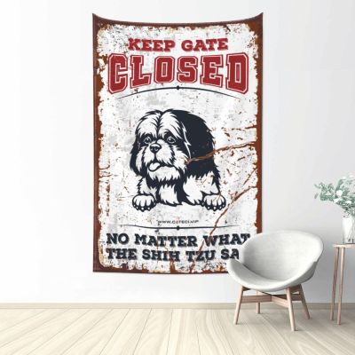CakJuice Funny Sogns Keep Gate Closed No Matter What The Shih Tzu Say Tapestry Funky Decor Bedroom Decorations (Size : 100X150CM)
