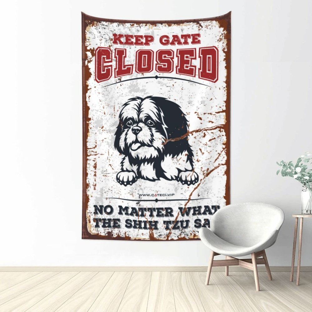 CakJuice Funny Sogns Keep Gate Closed No Matter What The Shih Tzu Say Tapestry Funky Decor Bedroom Decorations (Size : 100X150CM)
