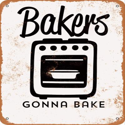 10 x 14 METAL SIGN - Bakers Gonna Bake Stove - Vintage Rusty Look