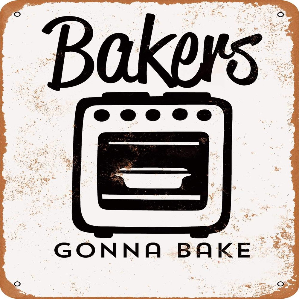 10 x 14 METAL SIGN - Bakers Gonna Bake Stove - Vintage Rusty Look