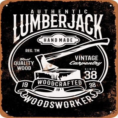 10 x 14 METAL SIGN - Authentic Lumberjack Woodworker (BLACK BACKGROUND) - Vintage Rusty Look