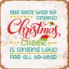 10 x 14 METAL SIGN - Best Way To Spread Christmas Cheer - Vintage Rusty Look view 1